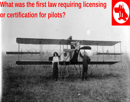What was the first law requiring licensing or certification for pilots?